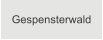 Gespensterwald