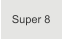 Super 8