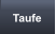 Taufe
