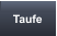 Taufe