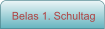 Belas 1. Schultag