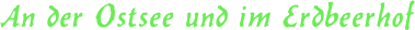 An der Ostsee und im Erdbeerhof
