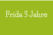 Frida 3 Jahre