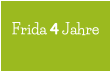 Frida 4 Jahre