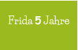 Frida 5 Jahre
