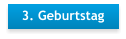 3. Geburtstag